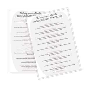 Balanced Mothering Productivity Checklist for Moms Printable